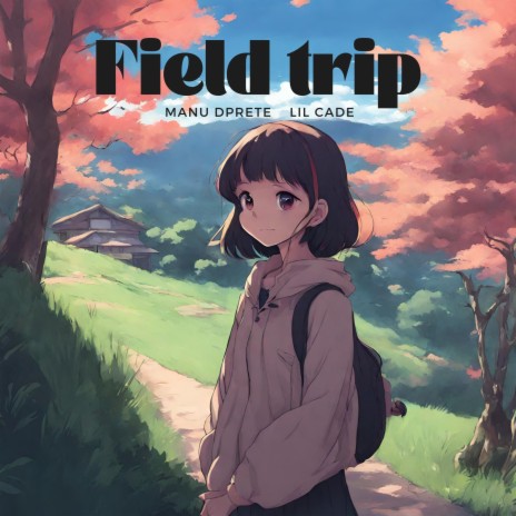 Field trip (feat. Lil Cade) | Boomplay Music