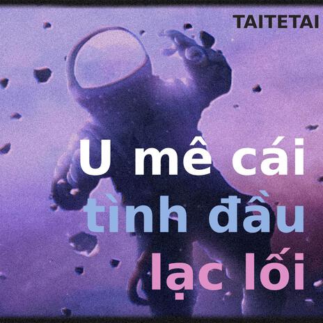 U mê cái tình đầu lạc lối | Boomplay Music