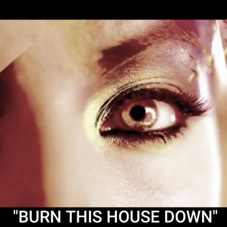 Burn this House down | Boomplay Music