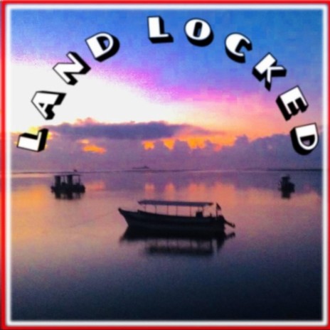 LAND LOCKED | Boomplay Music