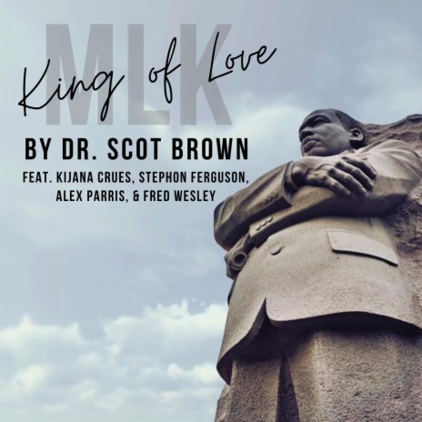 King of Love: MLK ft. Kijana Crues, Stephon Ferguson, Alex Parris & Fred Wesley | Boomplay Music