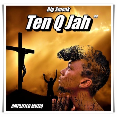 Ten Q Jah 66 ft. Amplified Musiq | Boomplay Music