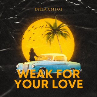 WEAK FOR YOUR LOVE