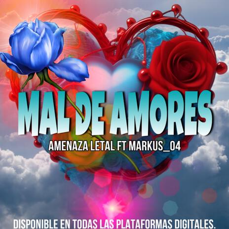 Mal de amores ft. Markus_04 | Boomplay Music