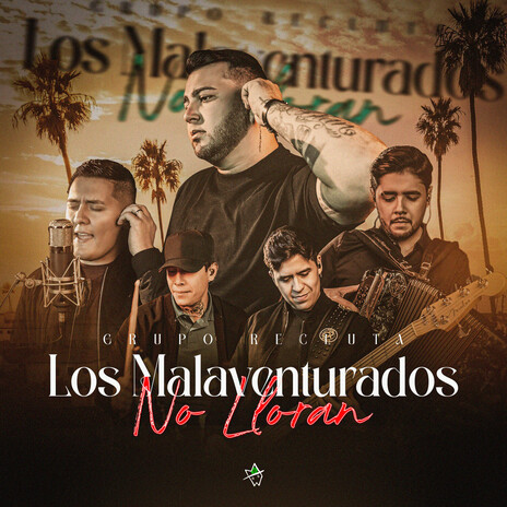 Los Malaventurados No Lloran | Boomplay Music