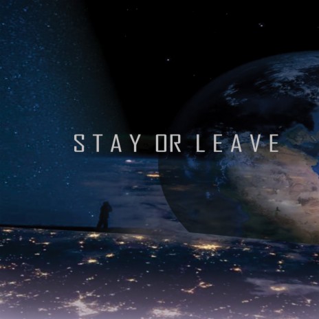 Stay or Leave | Boomplay Music
