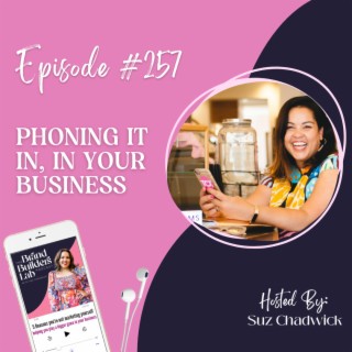 257. Phoning it in, in your business