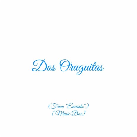 Dos Oruguitas (From Encanto) [Music Box] | Boomplay Music