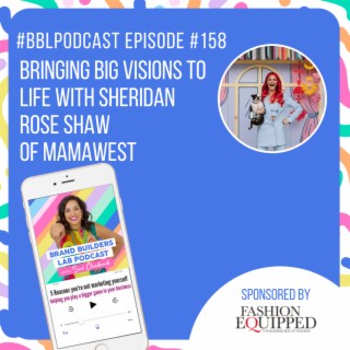 158. Bringing BIG Visions to life with Sheridan Rose Shaw of MamaWest