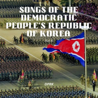 Songs of the Democratic People's Republic of Korea Vol 6