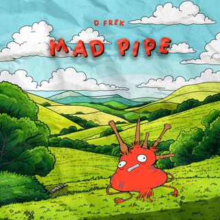 MAD PIPE