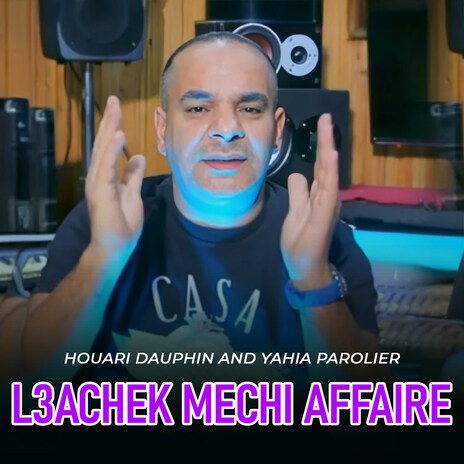 L3achek Mechi Affaire ft. Yahia parolier | Boomplay Music