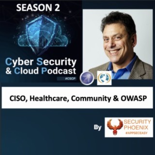 CSCP S02E29 - Richard Greenberg - CISO Healthcare Community OWASP and ISSA