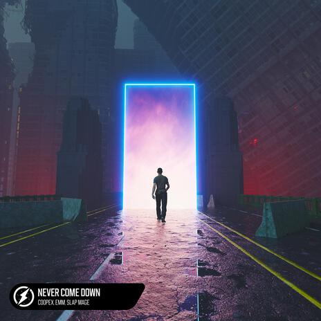 Never Come Down ft. EMM & Slap Mage | Boomplay Music