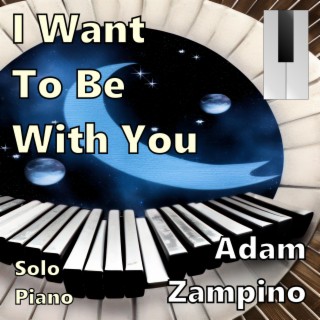 I Want To Be With You