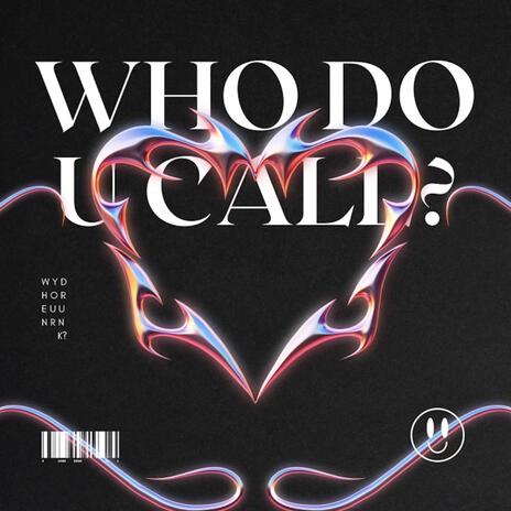 Who Do U Call ft. Melior | Boomplay Music