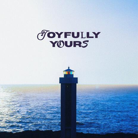 Joyfully Yours | Boomplay Music