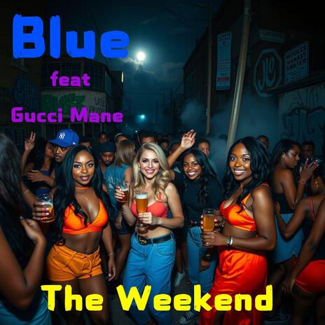 The Weekend (feat. Gucci Mane) | Boomplay Music