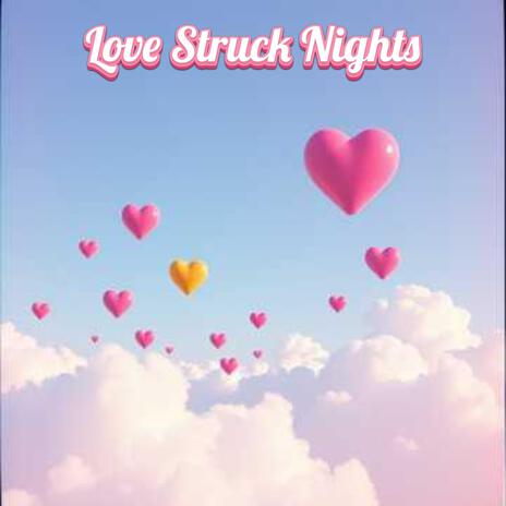 Love Struck Nights | Boomplay Music