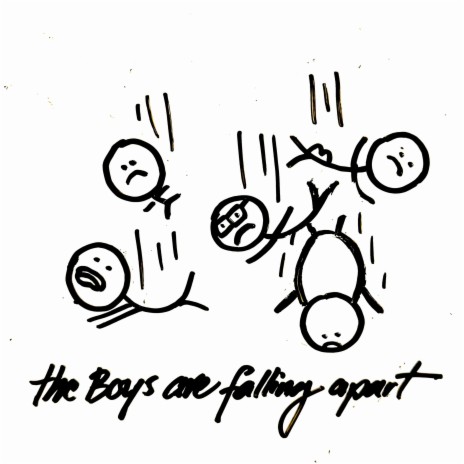 The Boys Are Falling Apart | Boomplay Music