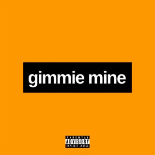 Gimmie Mine