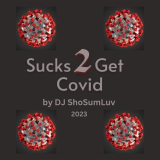 Sucks 2 Get Covid