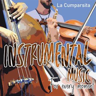 Instrumental Music For Every Moment La Cumparsita