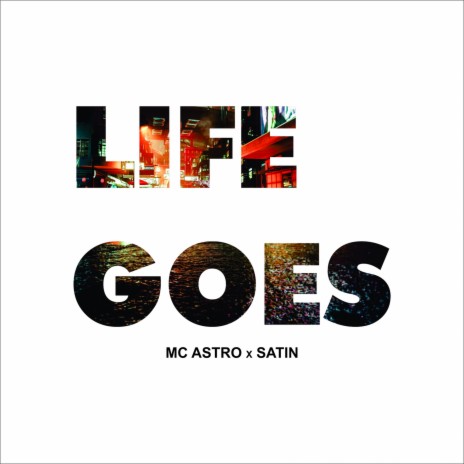 Life Goes ft. MC ASTRO