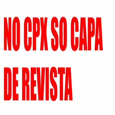 NO CPX SO CAPA DE REVISTA | Boomplay Music