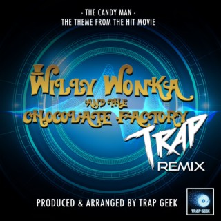 The Candy Man (From Willy Wonka & The Chocolate Factory) (Trap Remix)