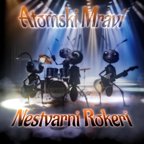 Nestvarni Rokeri (Atomski Mravi) | Boomplay Music