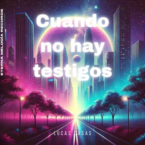 Cuando no hay testigos | Boomplay Music