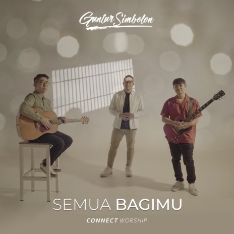 Semua BagiMu ft. Guntur Simbolon | Boomplay Music