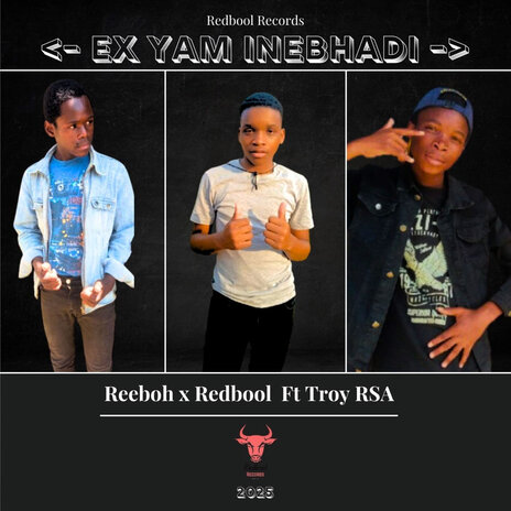 Ex Yam Inebhadi ft. Reeboh & Troy RSA | Boomplay Music