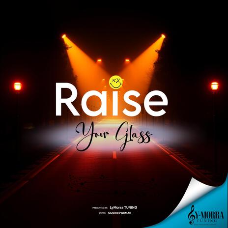 Raise Your Glass | Boomplay Music