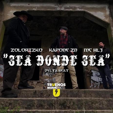 Sea Donde Sea ft. ZoloRizko & Mc hlj | Boomplay Music