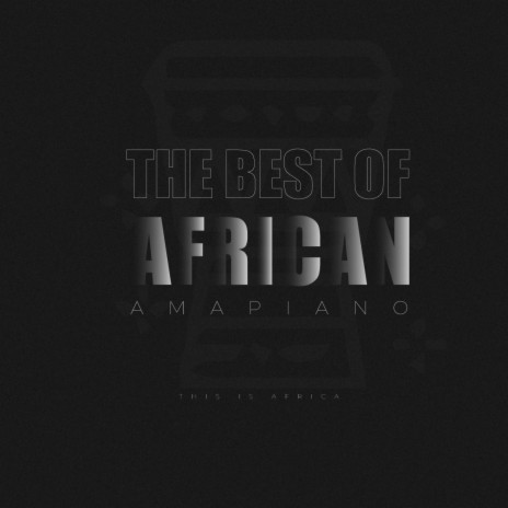 Best of African Amapiano | Boomplay Music