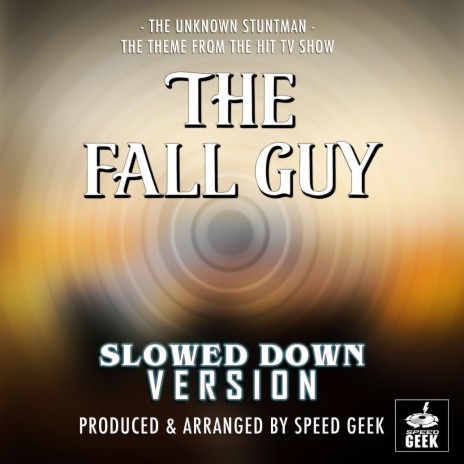 The Unknown Stuntman (From The Fall Guy) (Slowed Down) | Boomplay Music