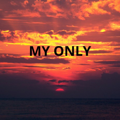 My only | Boomplay Music