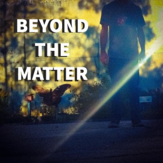 Beyond The Matter