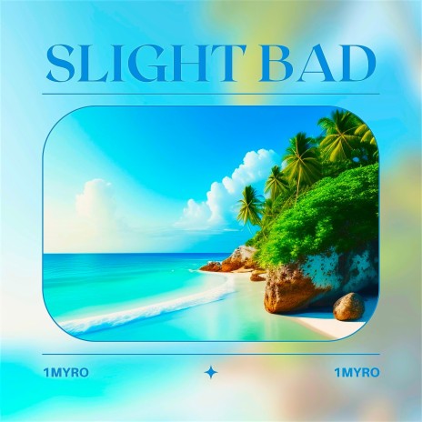 Slight Bad | Boomplay Music