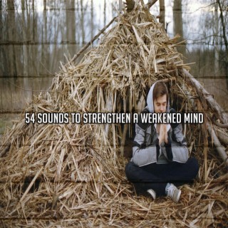 54 Sounds To Strengthen A Weakened Mind