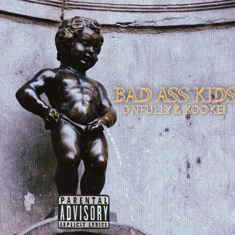 BAD ASS KIDS ft. ONFULLY | Boomplay Music