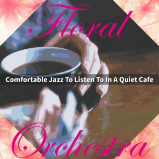 Comfortable Jazz To Listen To In A Quiet Cafe