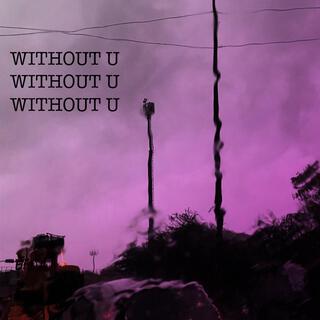 Without U ft. Teqkoi lyrics | Boomplay Music