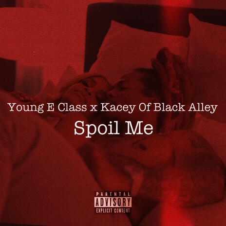 Spoil Me ft. Kacey Of Black Alley | Boomplay Music