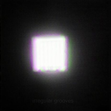 irregular grooves | Boomplay Music