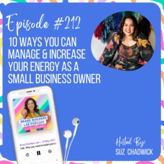 212. 10 ways you can manage & increase your energy as a small business owner