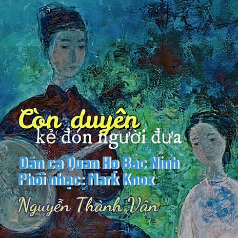 Còn Duyên Kẻ Đón Người Đưa | Boomplay Music