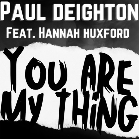 You Are My Thing (Radio Edit) ft. Hannah Huxford | Boomplay Music